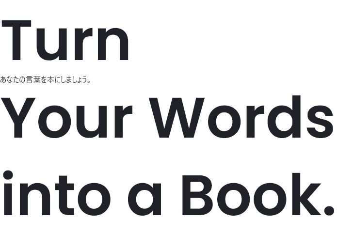 Turn Your Words into a Book.